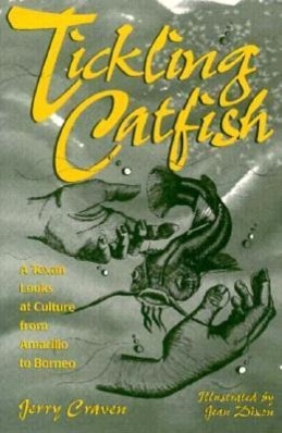 Vorderes Coverbild Tickling Catfish: A Texan Looks at Culture from Amarillo to Borneo