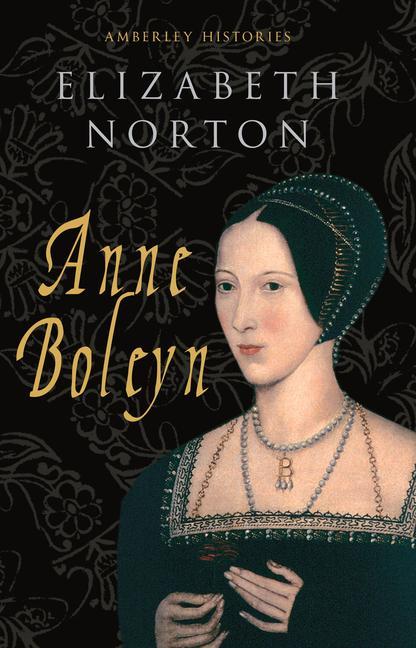 Vorderes Coverbild Anne Boleyn Amberley Histories