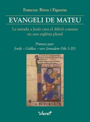 Vorderes Coverbild Evangeli de Mateu I : la mirada a Jesús crea el difícil consens en una església plural : Jordà, Galilea, vers Jerusalem (Mt 3-20)