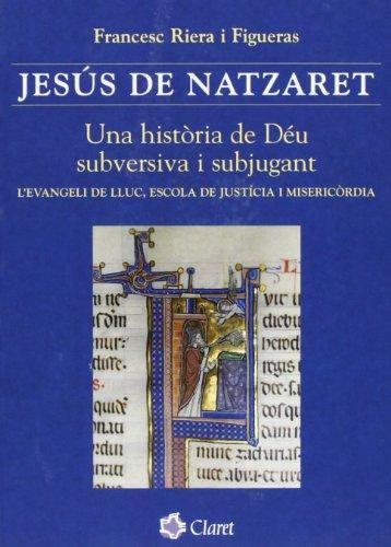 Vorderes Coverbild Jesús de Nazaret : una història de Déu subversiva i subjugant : l'evangeli de Lluc, escola de justícia i misericòrdia