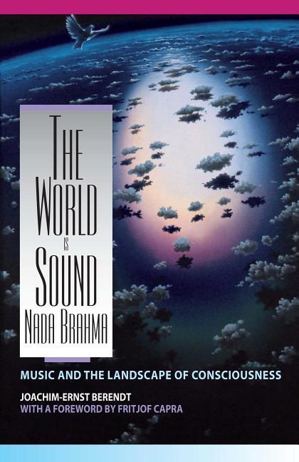 Vorderes Coverbild The World Is Sound: NADA Brahma: Music and the Landscape of Consciousness