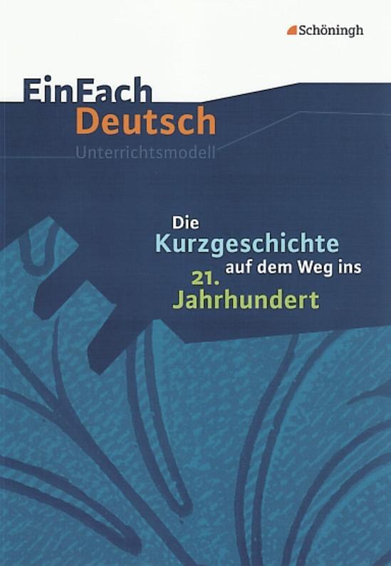 Vorderes Coverbild Kurzgeschichte auf dem Weg ins 21. Jahrhundert: Gymnasiale Oberstufe