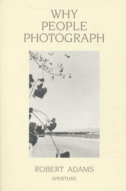 Vorderes Coverbild Robert Adams: Why People Photograph: Selected Essays and Reviews
