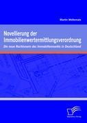 Vorderes Coverbild Novellierung der Immobilienwertermittlungsverordnung: Die neue Rechtsnorm des Immobilienmarkts in Deutschland
