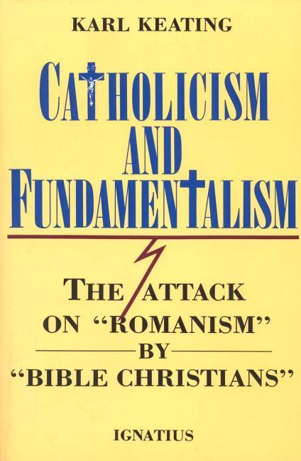 Vorderes Coverbild Catholicism and Fundamentalism: The Attack on 'Romanism' by 'Bible Christians'