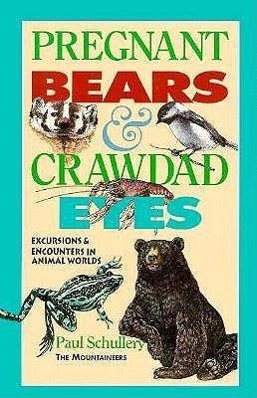 Vorderes Coverbild Pregnant Bears and Crawdad Eyes: Excursions and Encounters in Animal Worlds