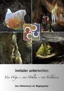 Vorderes Coverbild Inntaler Unterwelten - Vier Wege :: vier Höhlen :: vier Erlebnisse