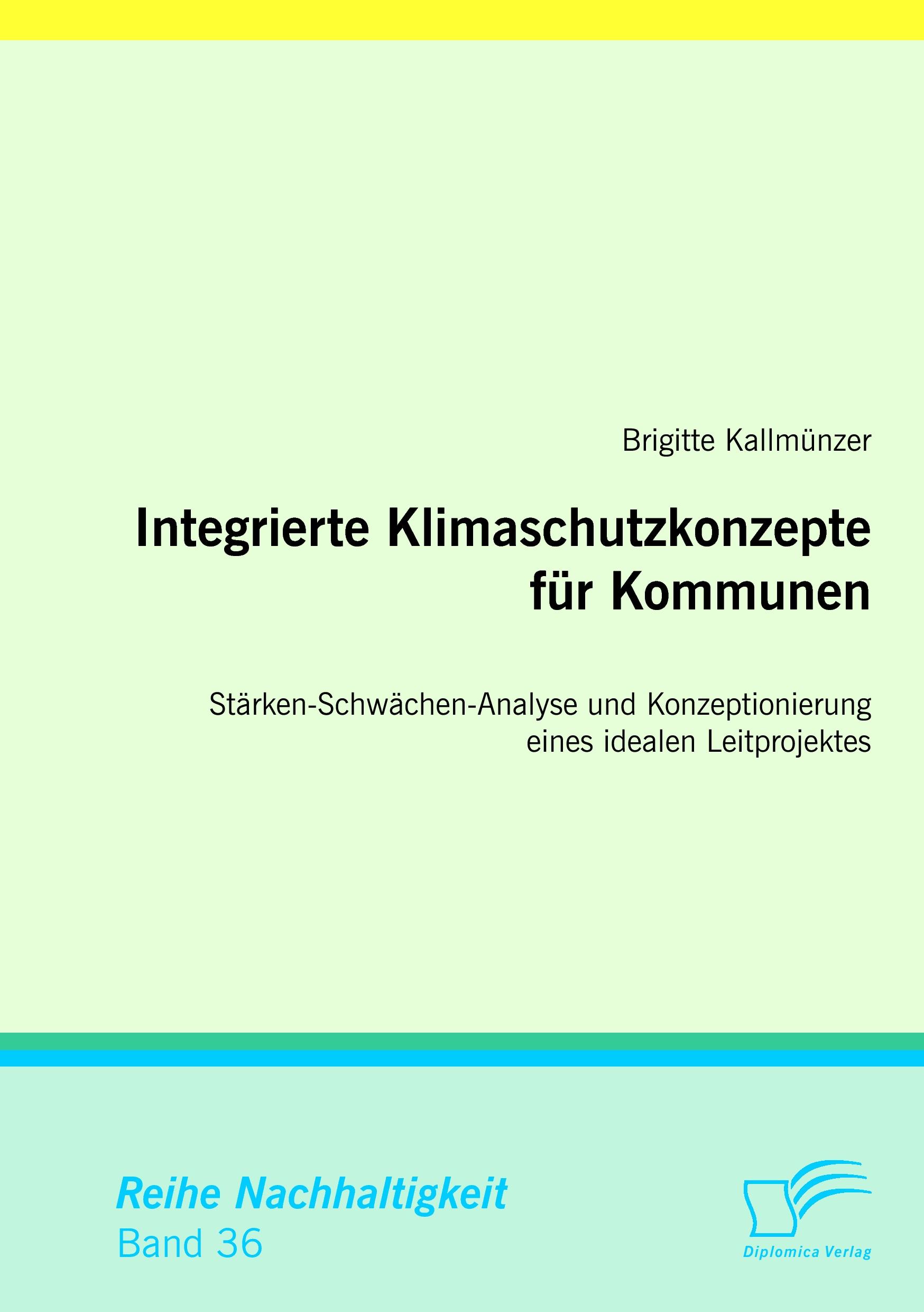 Vorderes Coverbild Integrierte Klimaschutzkonzepte für Kommunen: Stärken-Schwächen-Analyse und Konzeptionierung eines idealen Leitprojektes