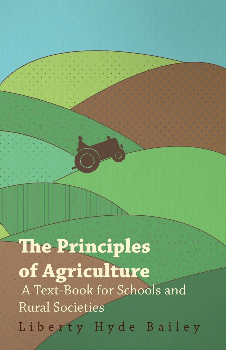 Vorderes Coverbild The Principles of Agriculture - A Text-Book for Schools and Rural Societies