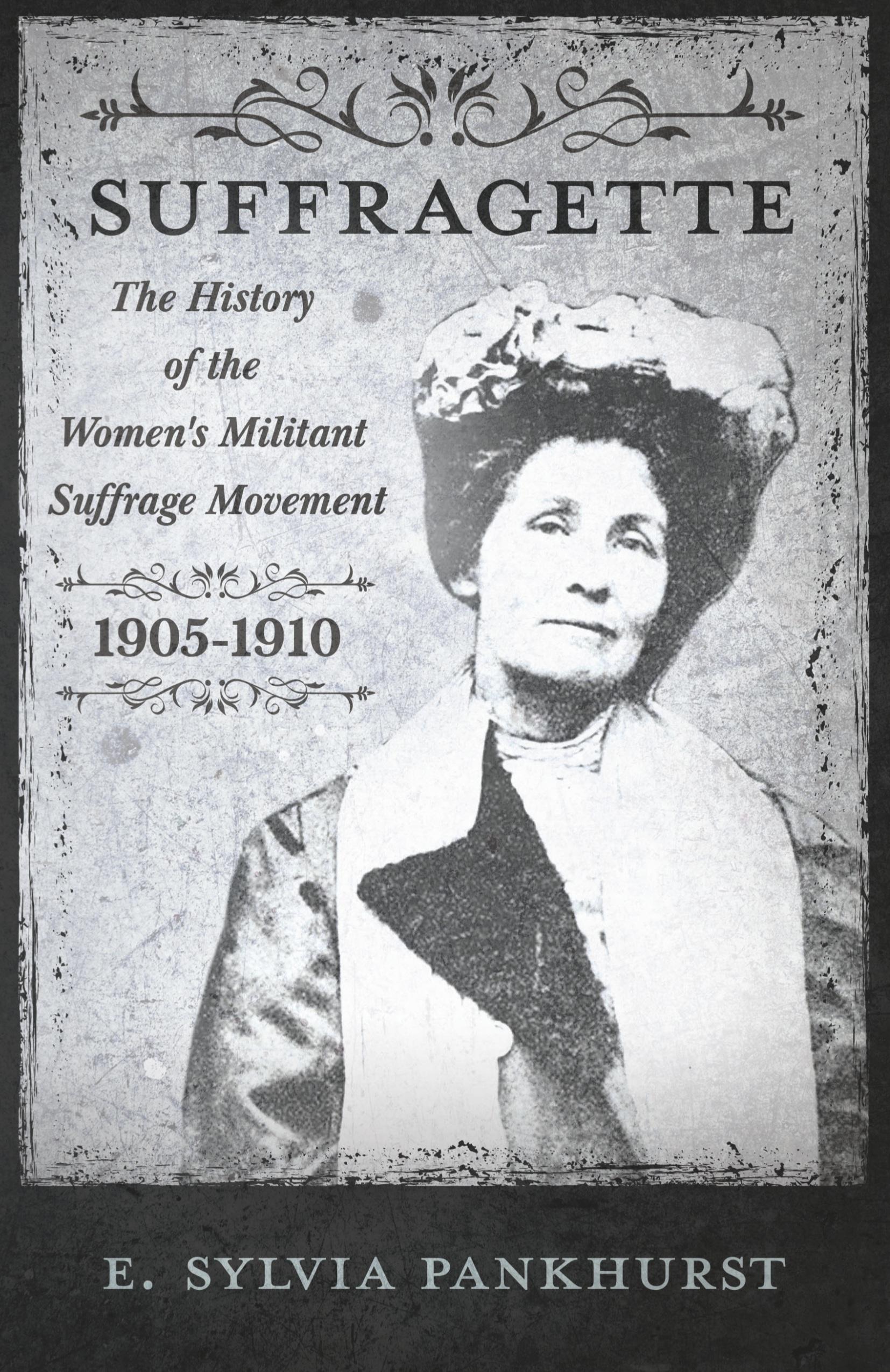 Vorderes Coverbild The Suffragette - The History of The Women's Militant Suffrage Movement - 1905-1910