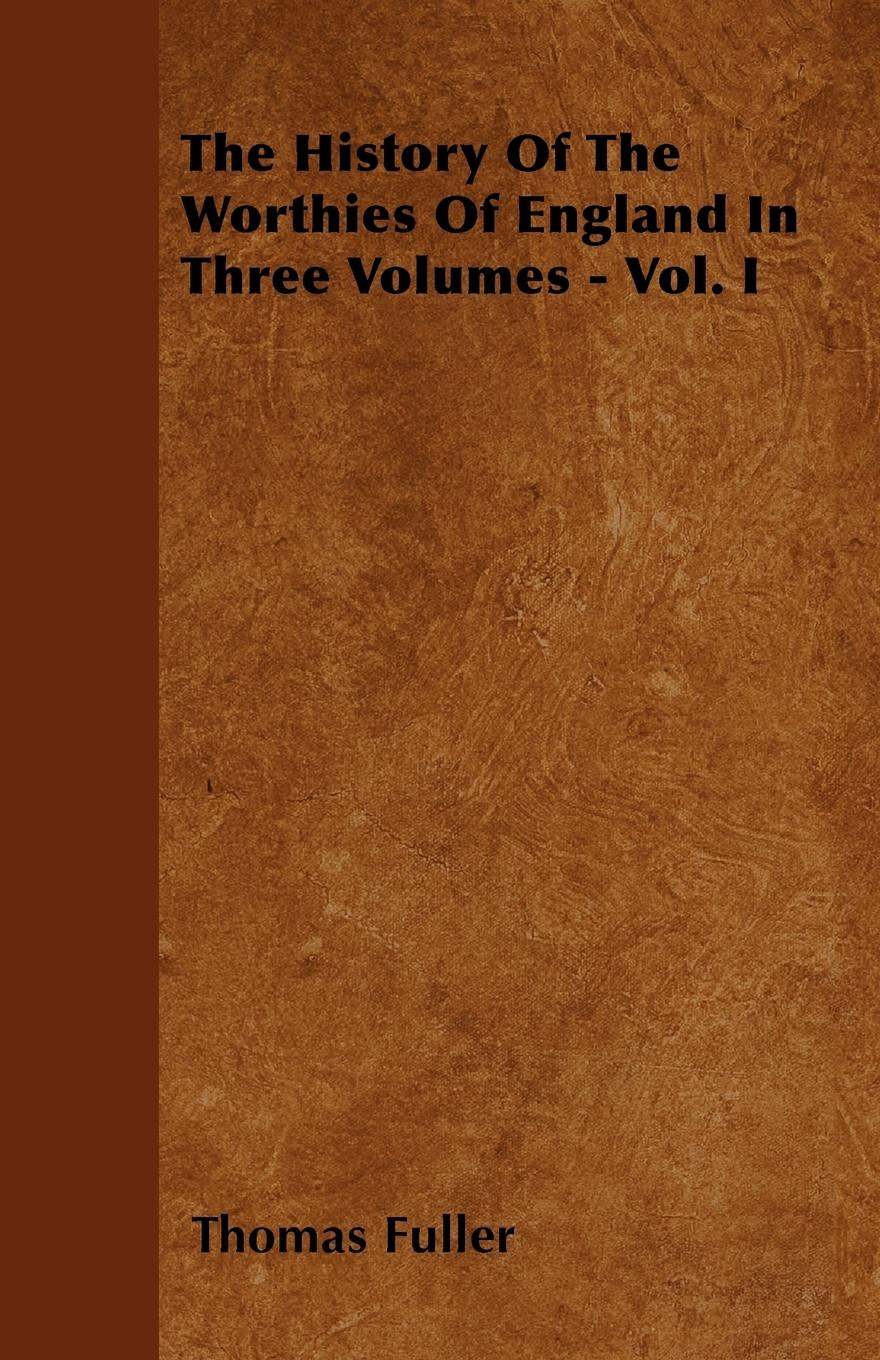 Vorderes Coverbild The History Of The Worthies Of England In Three Volumes - Vol. I