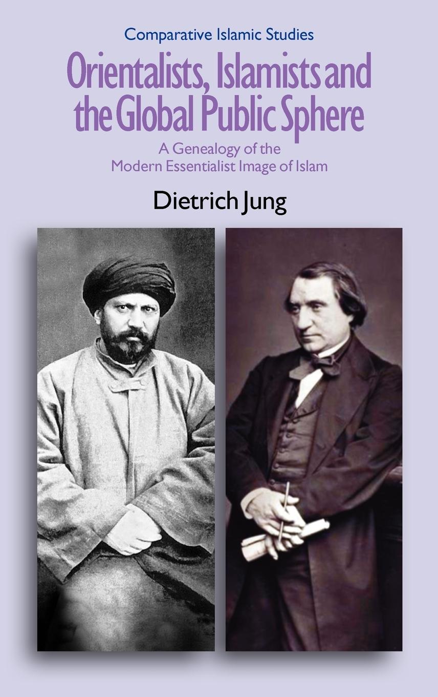 Vorderes Coverbild Orientalists, Islamists and the Global Public Sphere