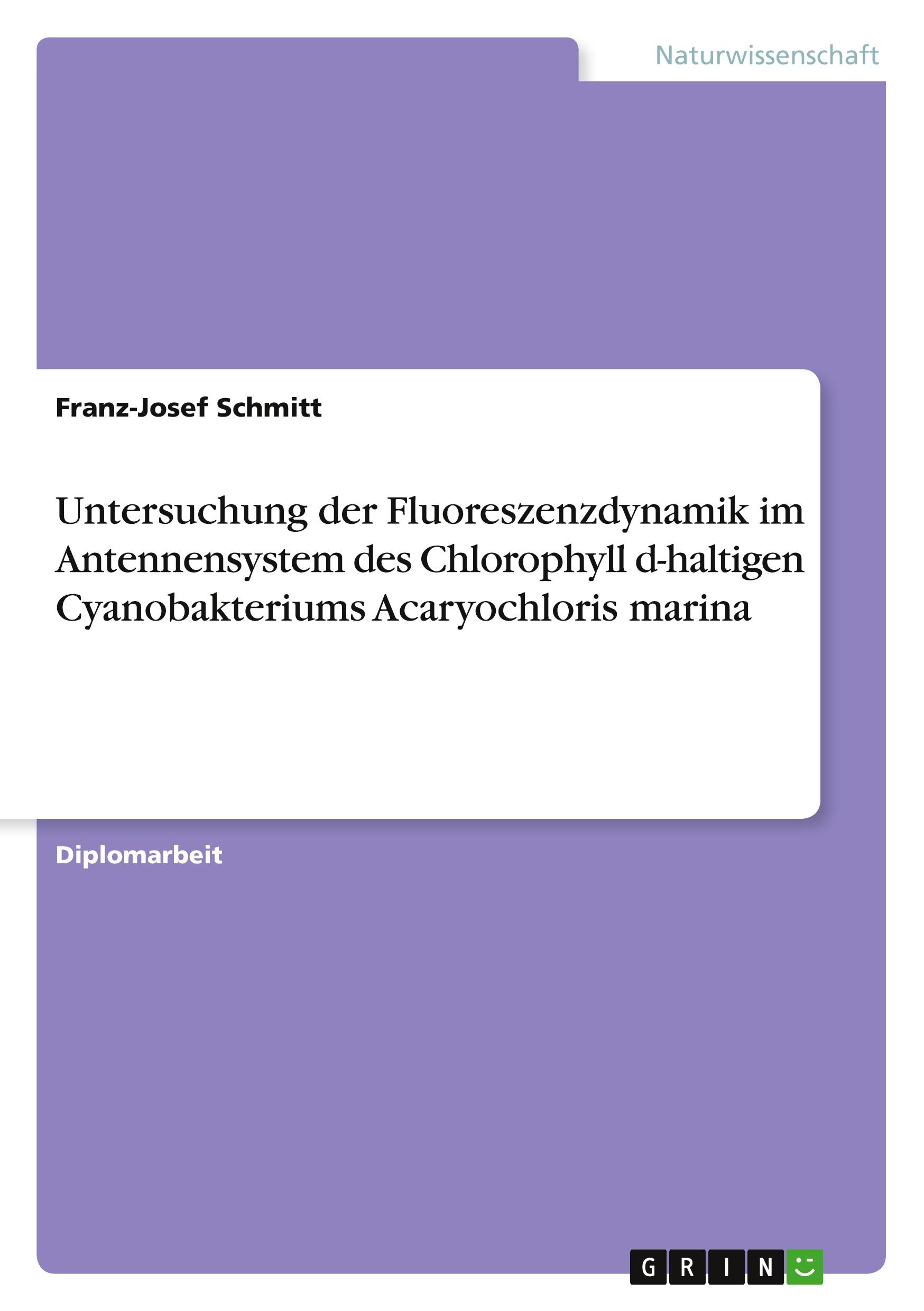 Vorderes Coverbild Untersuchung der Fluoreszenzdynamik im Antennensystem des Chlorophyll d-haltigen Cyanobakteriums Acaryochloris marina