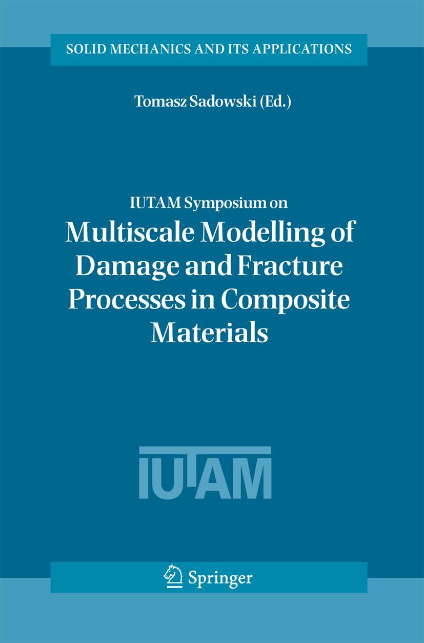 Vorderes Coverbild IUTAM Symposium on Multiscale Modelling of Damage and Fracture Processes in Composite Materials