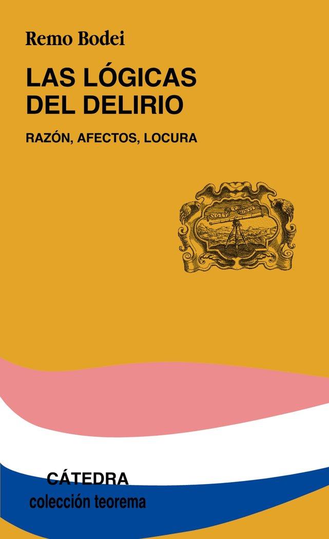 Vorderes Coverbild Las lógicas del delirio : razón, afectos, locura