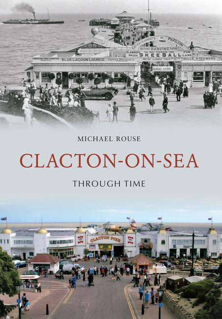 Vorderes Coverbild Clacton-On-Sea Through Time