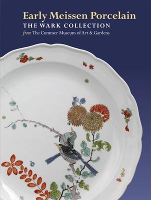Vorderes Coverbild Early Meissen Porcelain: The Wark Collection from the Cummer Museum of Art & Gardens