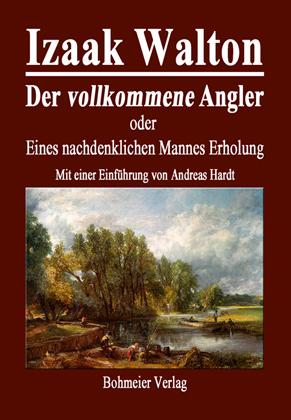 Vorderes Coverbild Der vollkommene Angler oder Eines nachdenklichen Mannes Erholung