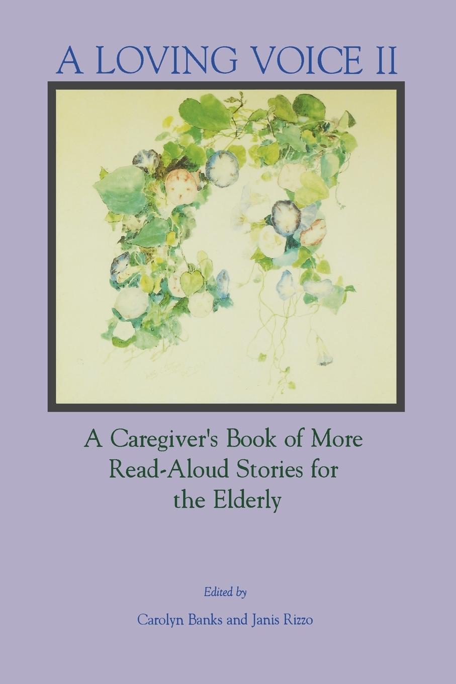 Vorderes Coverbild A Loving Voice II: A Caregiver's Book of More Read-Aloud Stories for the Elderly