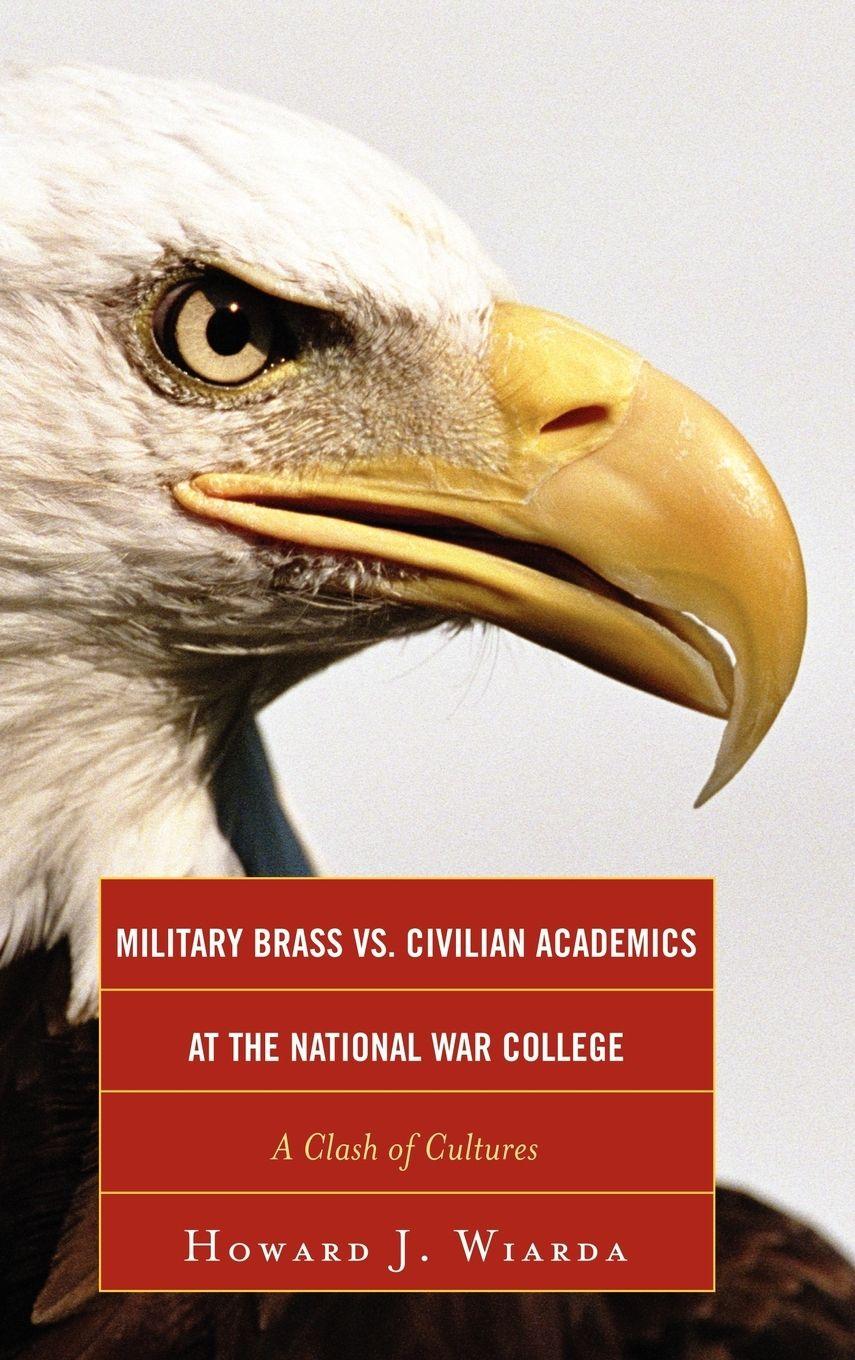 Vorderes Coverbild Military Brass vs. Civilian Academics at the National War College