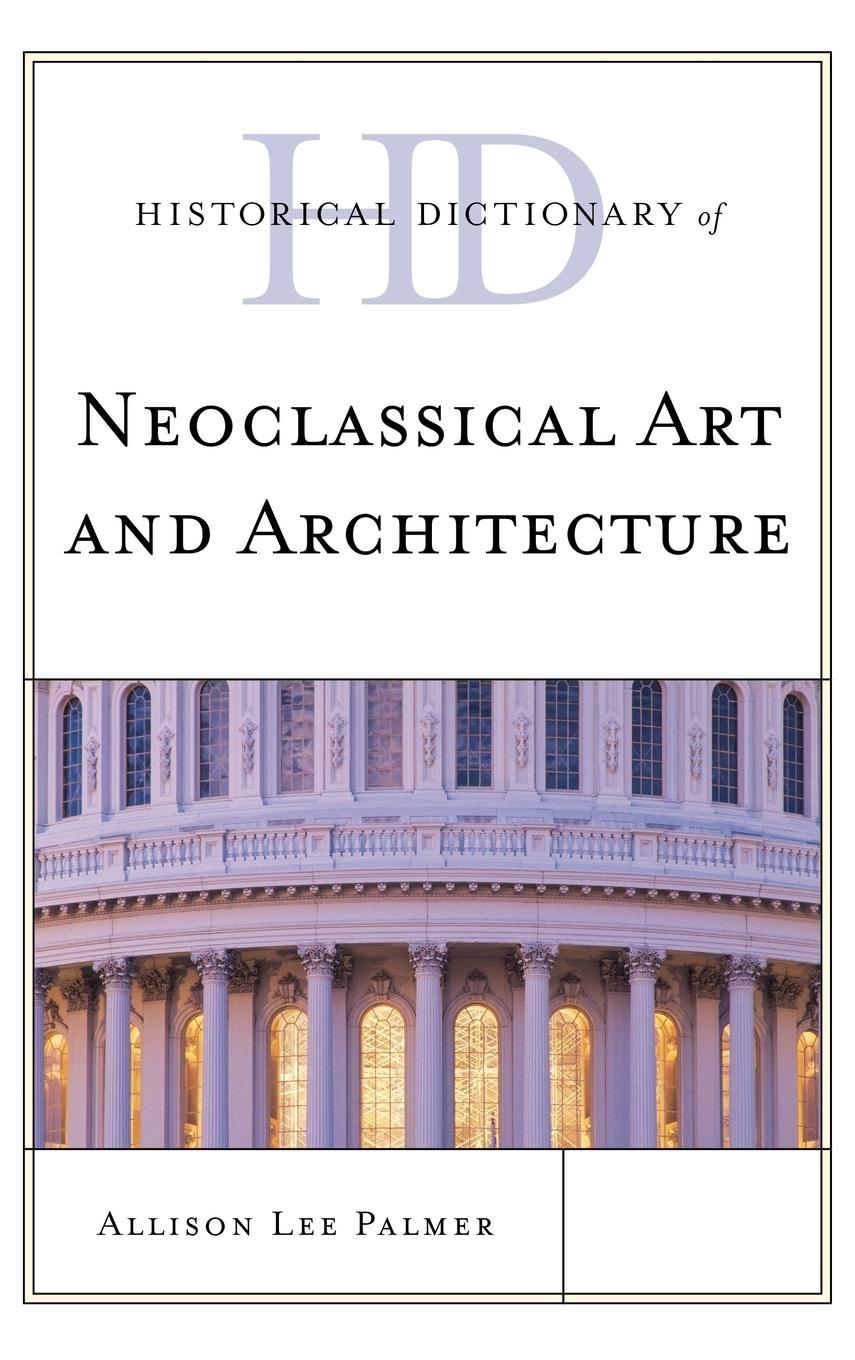 Vorderes Coverbild Historical Dictionary of Neoclassical Art and Architecture