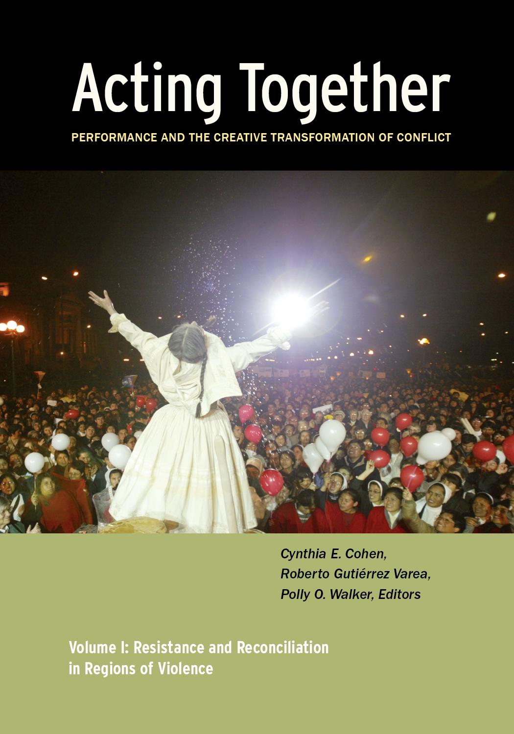 Vorderes Coverbild Acting Together I: Performance and the Creative Transformation of Conflict: Resistance and Reconciliation in Regions of Violence