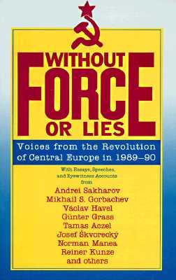 Vorderes Coverbild Without Force or Lies: Voices from the Revolution of Central Europe in 1989-90