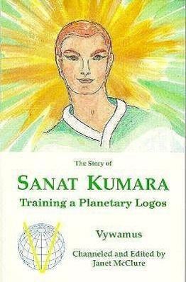 Vorderes Coverbild The Story of Sanat Kumara: Training a Planetary Logos
