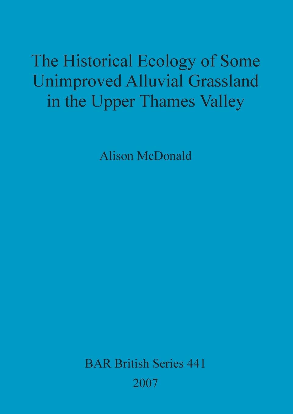 Vorderes Coverbild The Historical Ecology of some Unimproved Alluvial Grassland in the Upper Thames Valley