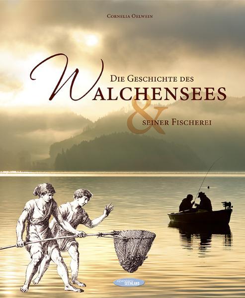 Vorderes Coverbild Die Geschichte des Walchensees und seiner Fischerei
