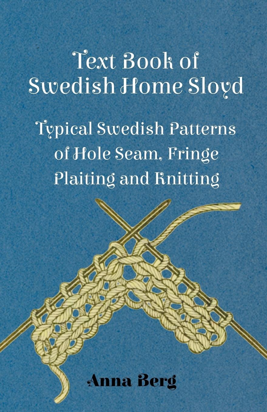 Vorderes Coverbild Text Book of Swedish Home Sloyd - Typical Swedish Patterns of Hole Seam, Fringe Plaiting and Knitting