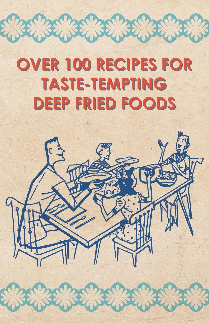 Vorderes Coverbild Over 100 Recipes For Taste-Tempting Deep Fried Foods