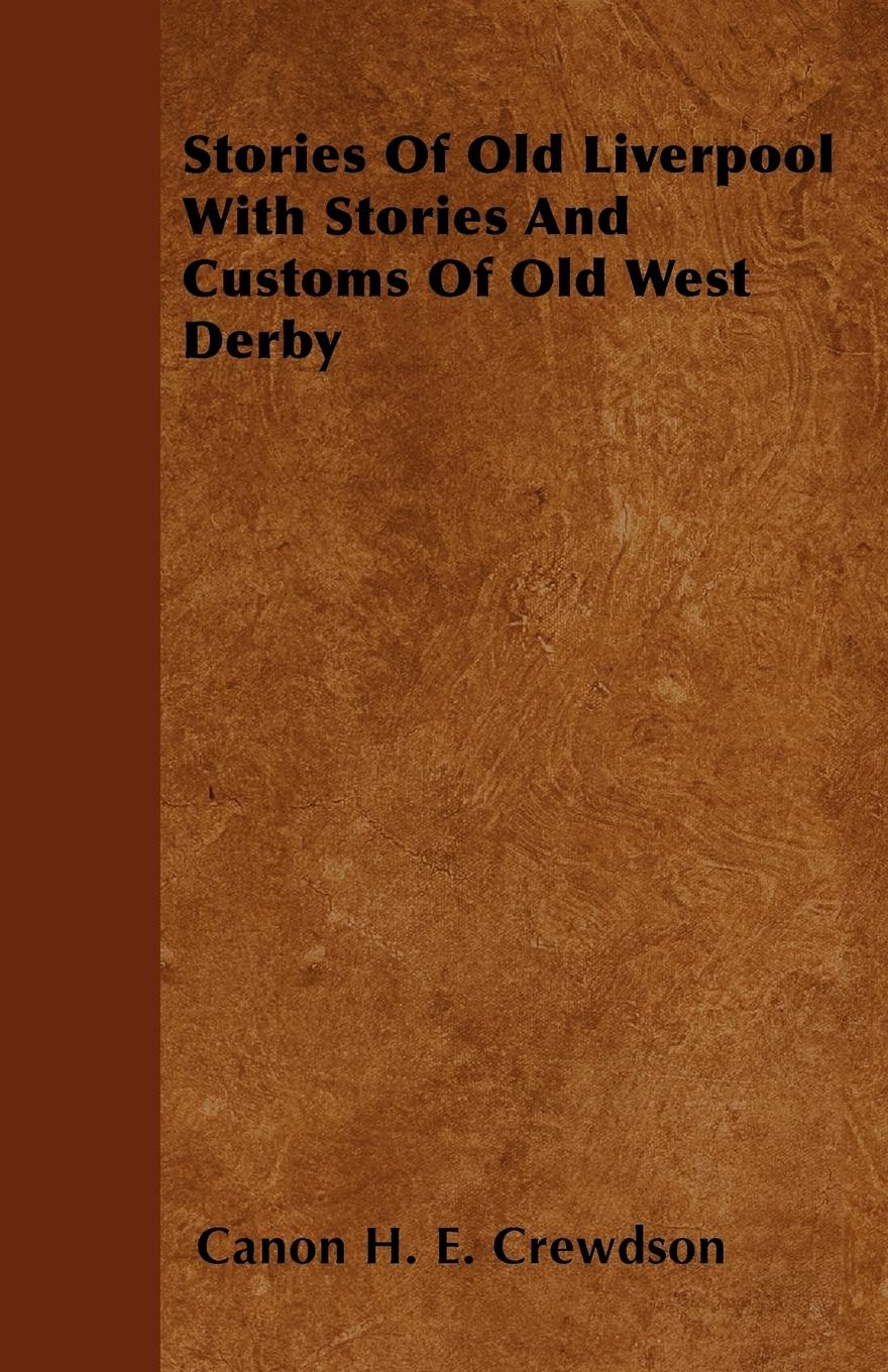 Vorderes Coverbild Stories Of Old Liverpool With Stories And Customs Of Old West Derby