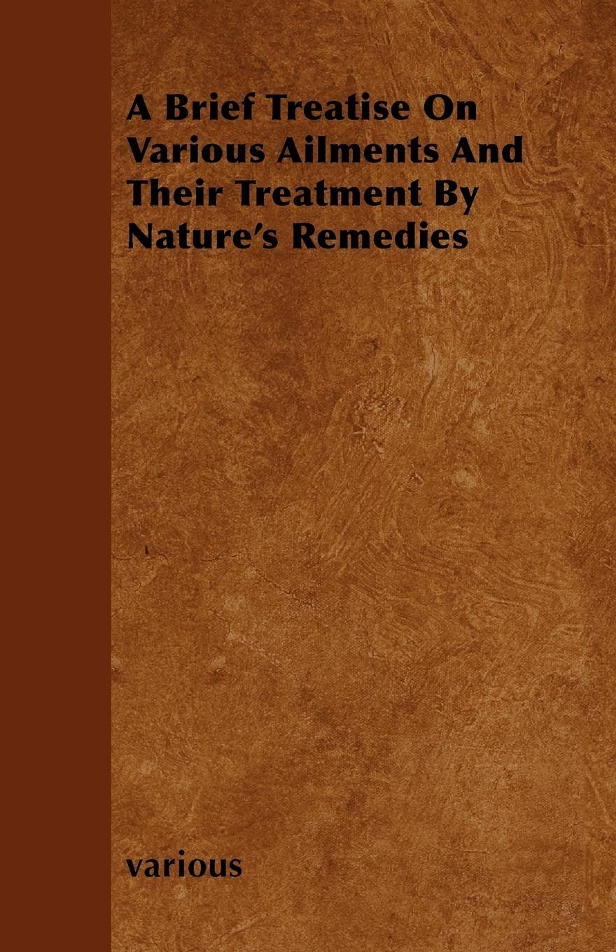 Vorderes Coverbild A Brief Treatise on Various Ailments and Their Treatment by Nature's Remedies