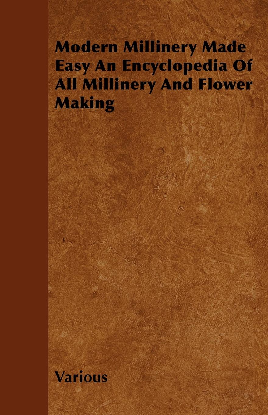 Vorderes Coverbild Modern Millinery Made Easy an Encyclopedia of All Millinery and Flower Making