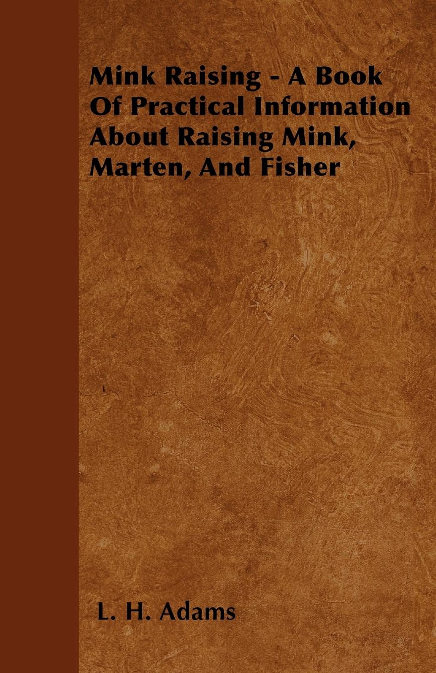 Vorderes Coverbild Mink Raising - A Book Of Practical Information About Raising Mink, Marten, And Fisher
