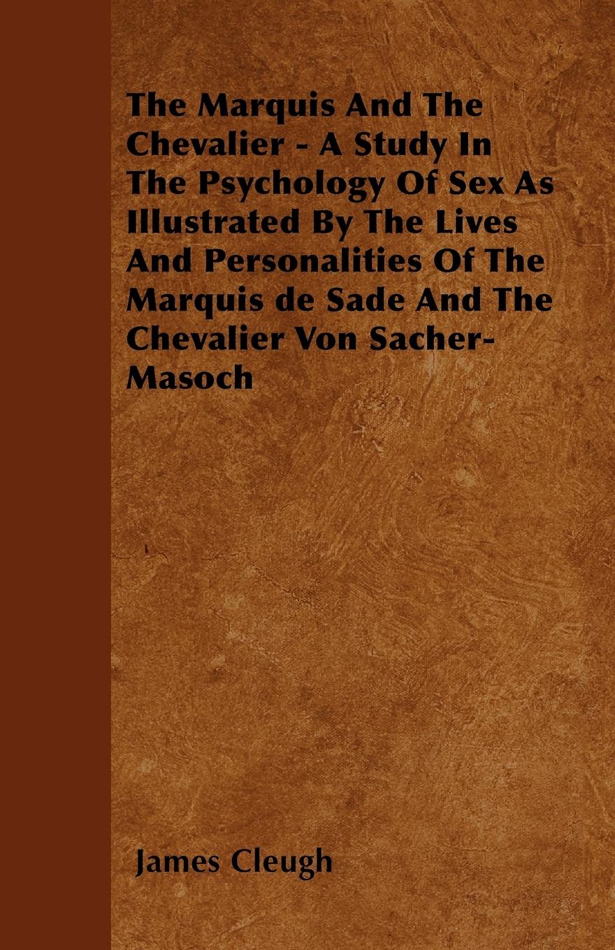 Vorderes Coverbild The Marquis And The Chevalier - A Study In The Psychology Of Sex As Illustrated By The Lives And Personalities Of The Marquis de Sade And The Chevalier Von Sacher-Masoch
