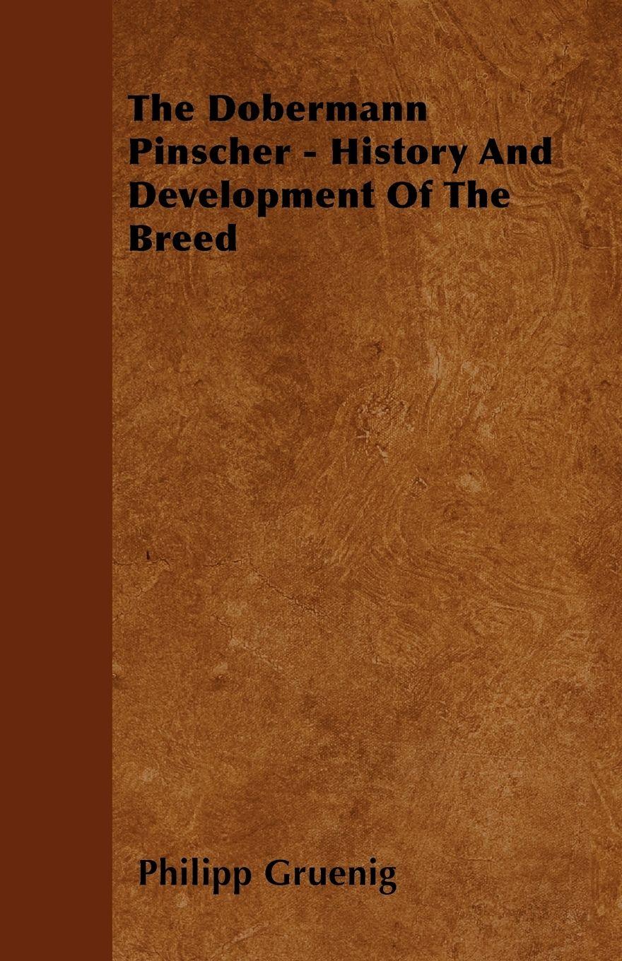 Vorderes Coverbild The Dobermann Pinscher - History And Development Of The Breed