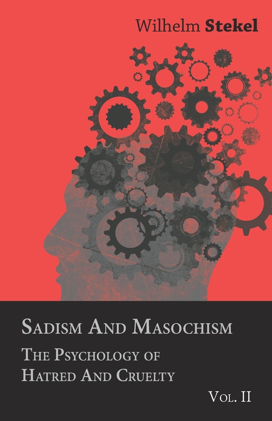 Vorderes Coverbild Sadism and Masochism - The Psychology of Hatred and Cruelty - Vol. II.