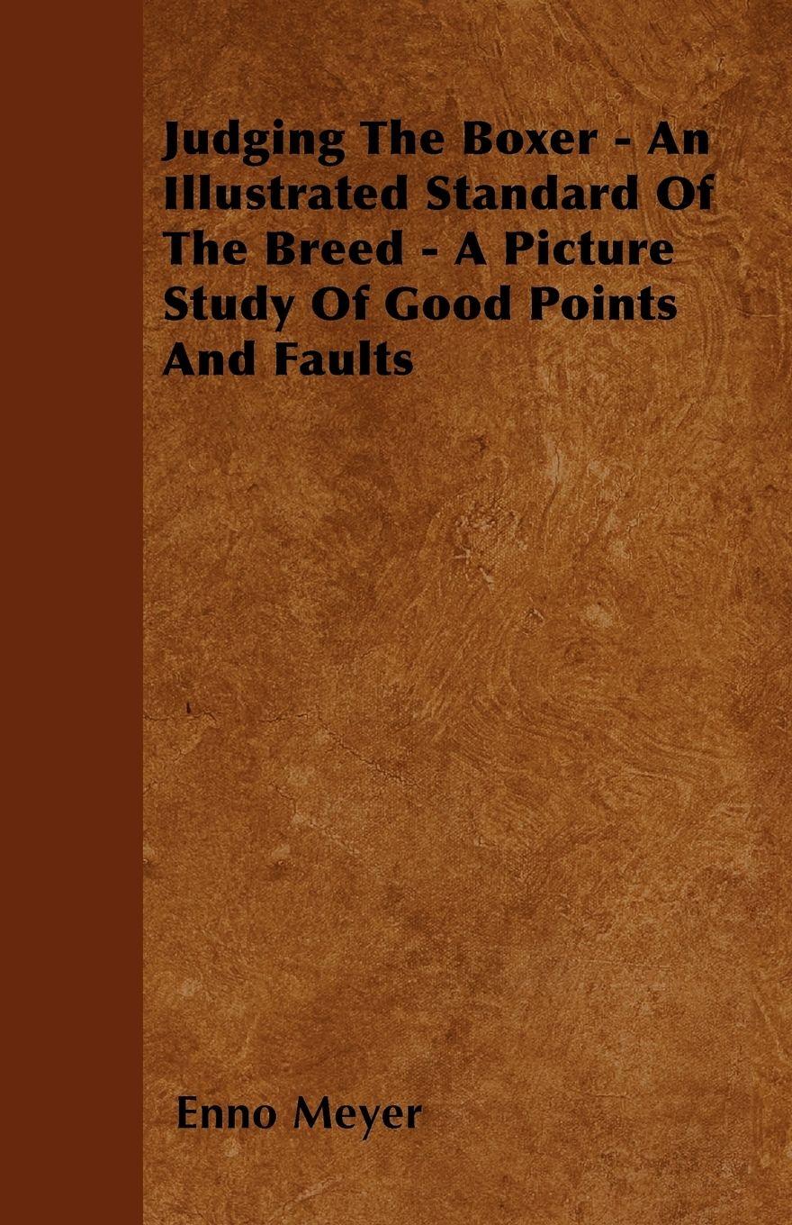 Vorderes Coverbild Judging The Boxer - An Illustrated Standard Of The Breed - A Picture Study Of Good Points And Faults