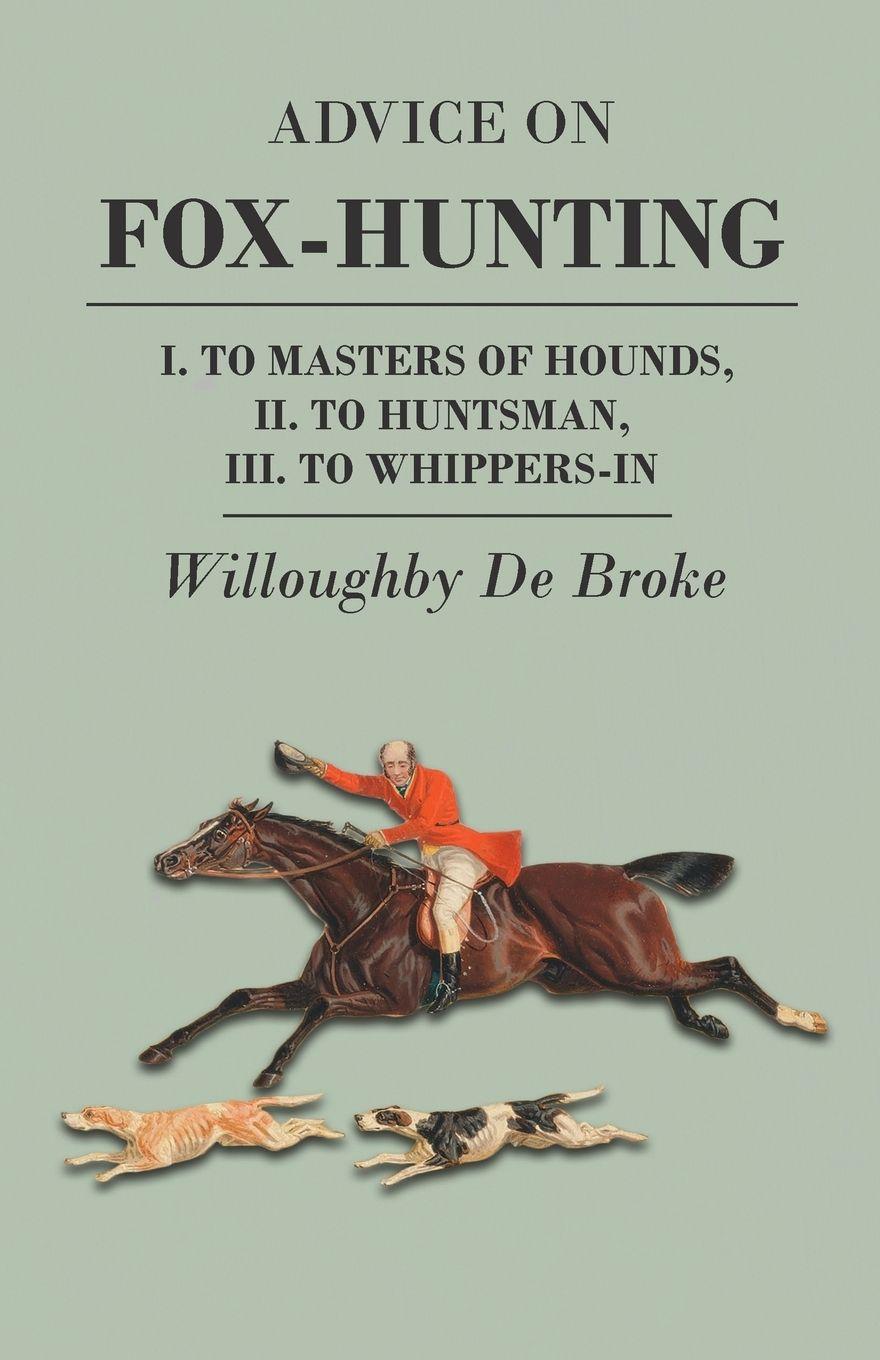 Vorderes Coverbild Advice On Fox-Hunting - I. To Masters Of Hounds, II. To Huntsman, III. To Whippers-In