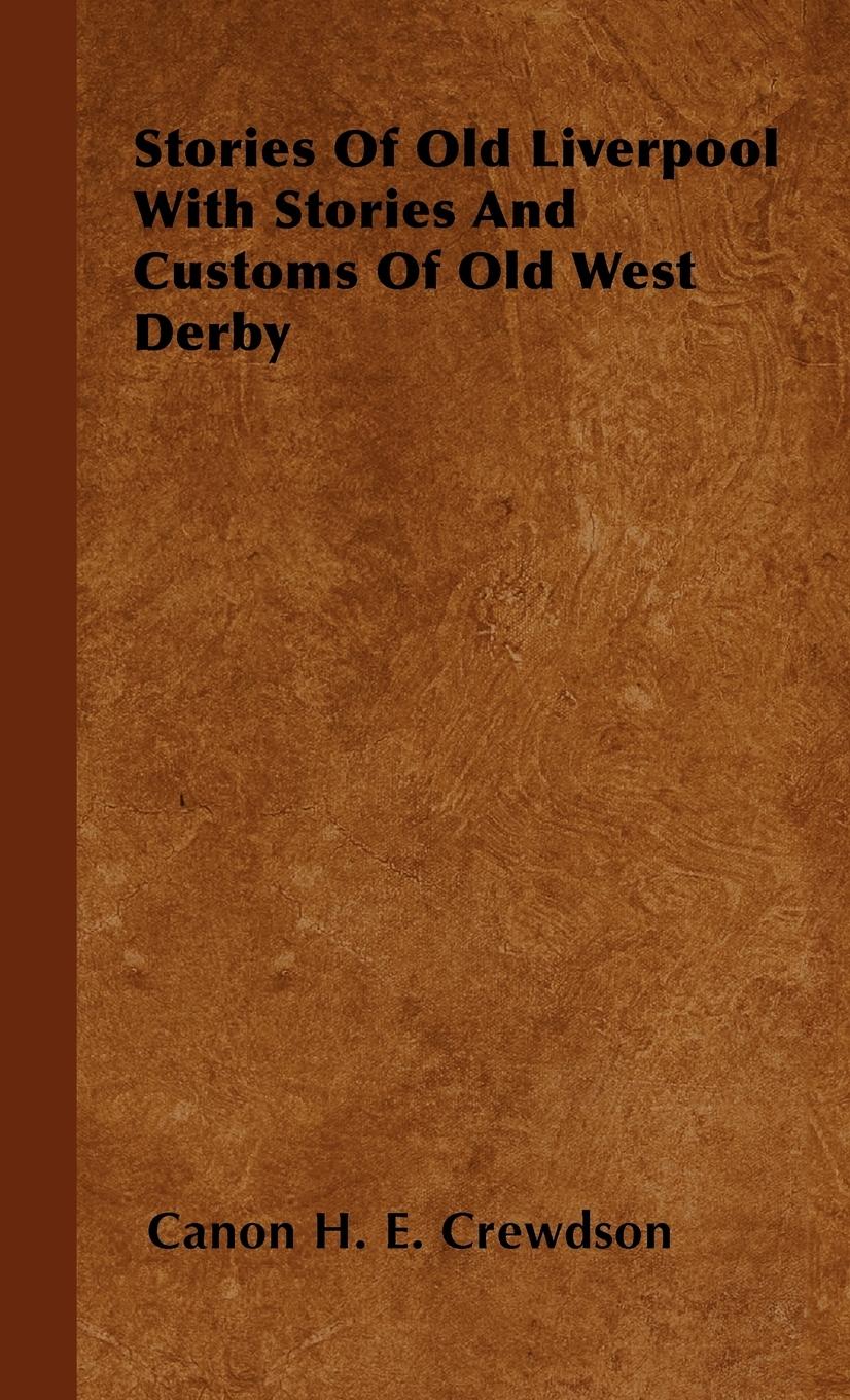 Vorderes Coverbild Stories Of Old Liverpool With Stories And Customs Of Old West Derby