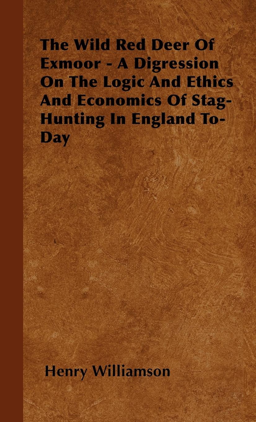 Vorderes Coverbild The Wild Red Deer Of Exmoor - A Digression On The Logic And Ethics And Economics Of Stag-Hunting In England To-Day