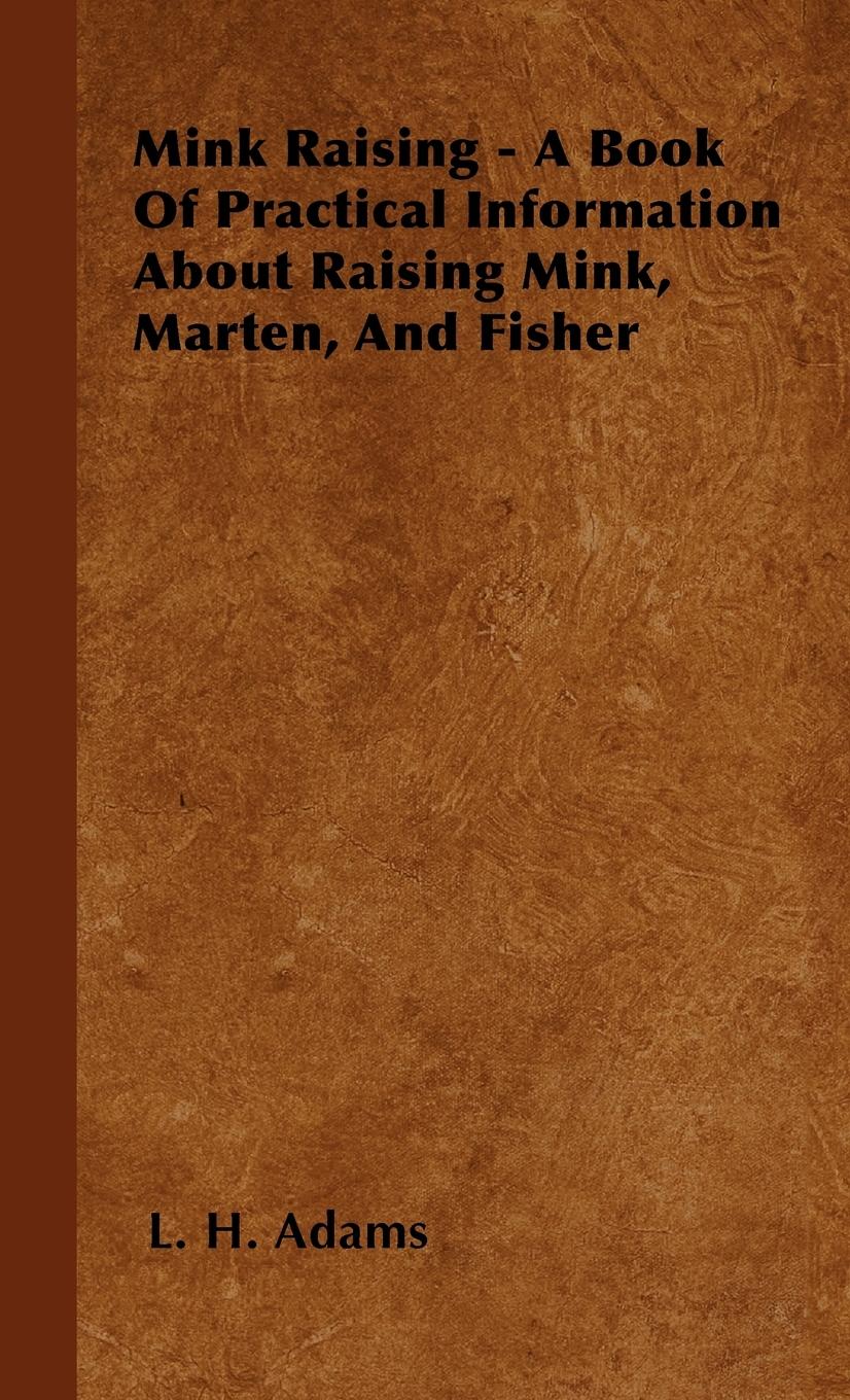 Vorderes Coverbild Mink Raising - A Book Of Practical Information About Raising Mink, Marten, And Fisher