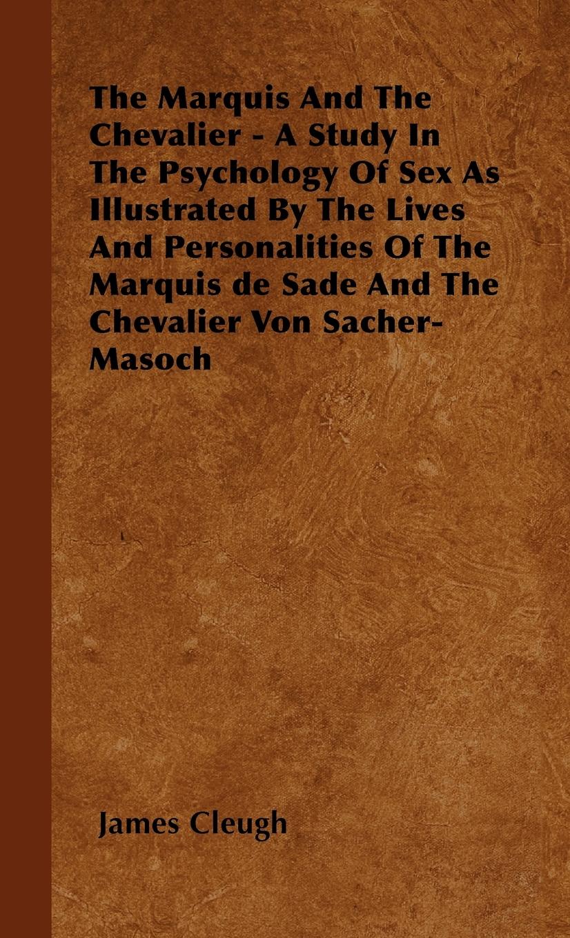 Vorderes Coverbild The Marquis And The Chevalier - A Study In The Psychology Of Sex As Illustrated By The Lives And Personalities Of The Marquis de Sade And The Chevalier Von Sacher-Masoch