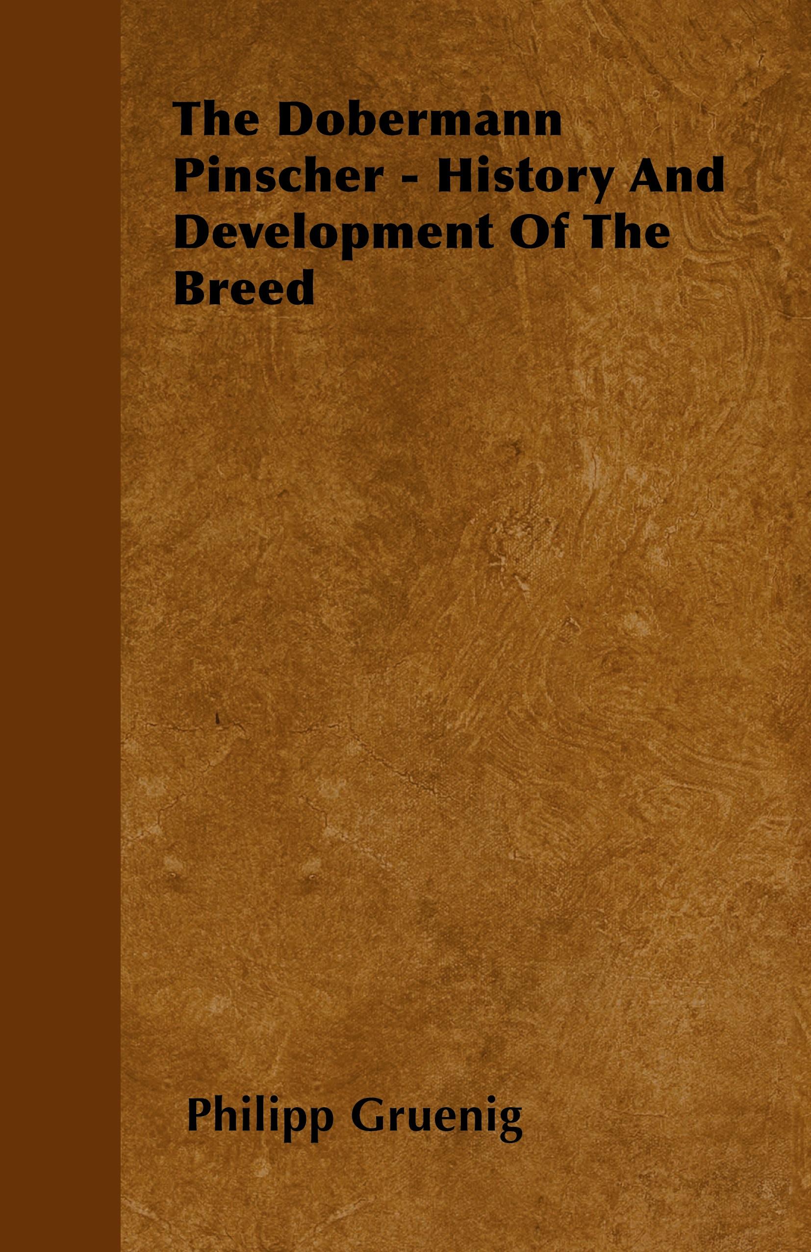 Vorderes Coverbild The Dobermann Pinscher - History And Development Of The Breed