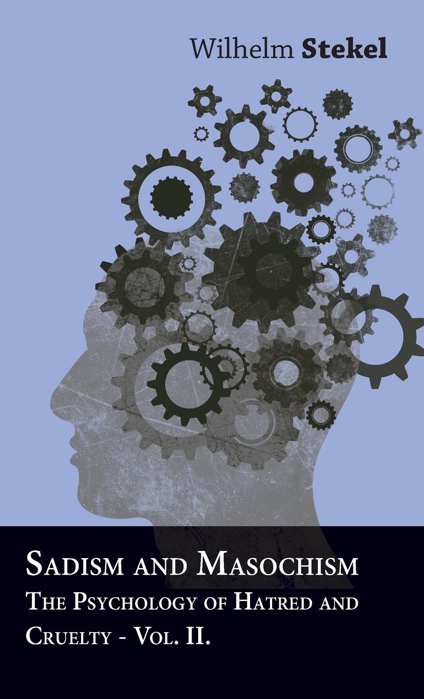 Vorderes Coverbild Sadism and Masochism - The Psychology of Hatred and Cruelty - Vol. II.