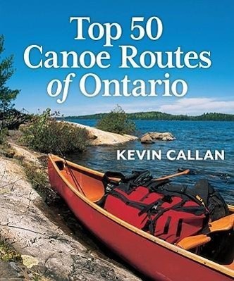 Vorderes Coverbild Top 50 Canoe Routes of Ontario