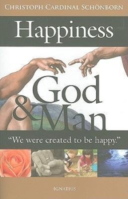 Vorderes Coverbild Happiness, God and Man: We Were Created to Be Happy