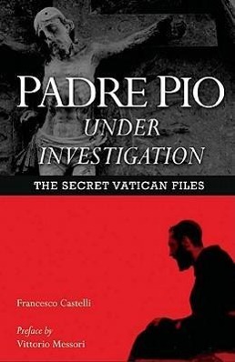 Vorderes Coverbild Padre Pio Under Investigation: The Secret Vatican Files